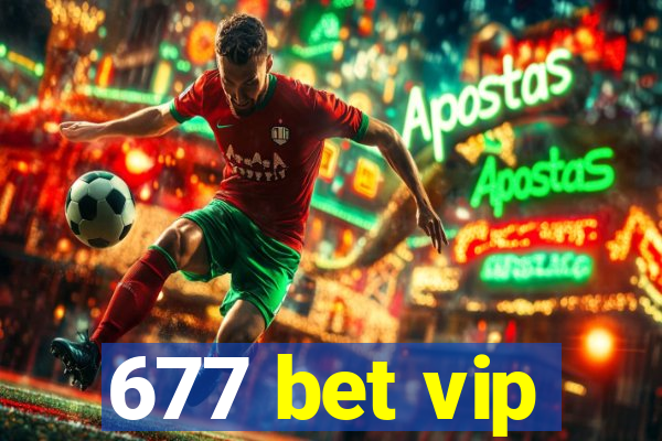 677 bet vip